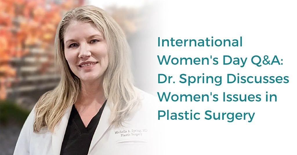 International Women’s Day Q&A: Dr. Spring Discusses Women’s Issues in Plastic Surgery